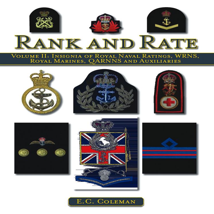 Rank and Rate: Volume II: Insignia of Royal Naval Ratings, WRNS, Royal Marines, QARNNS and Auxiliaries