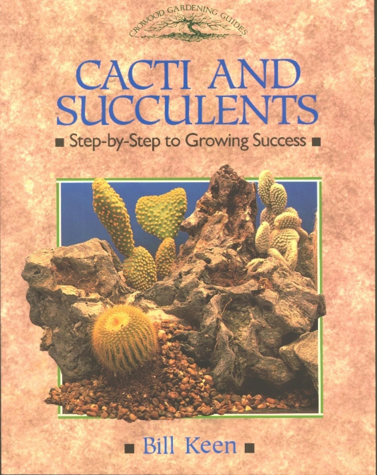 CACTI AND SUCCULENTS: Step-by-Step to Growing Success