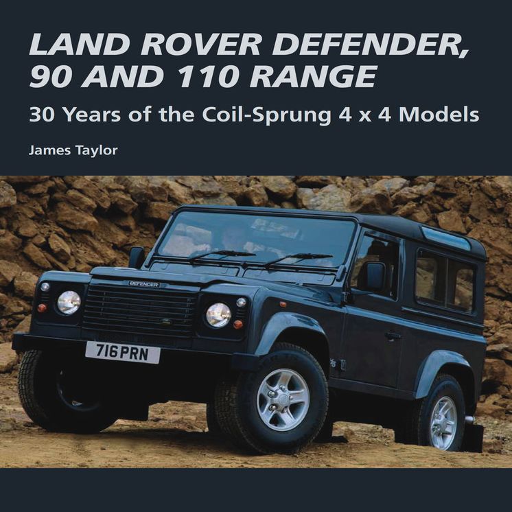 Land Rover Defender, 90 and 110 Range: 30 Years of the Coil-Sprung 4 x 4 Models