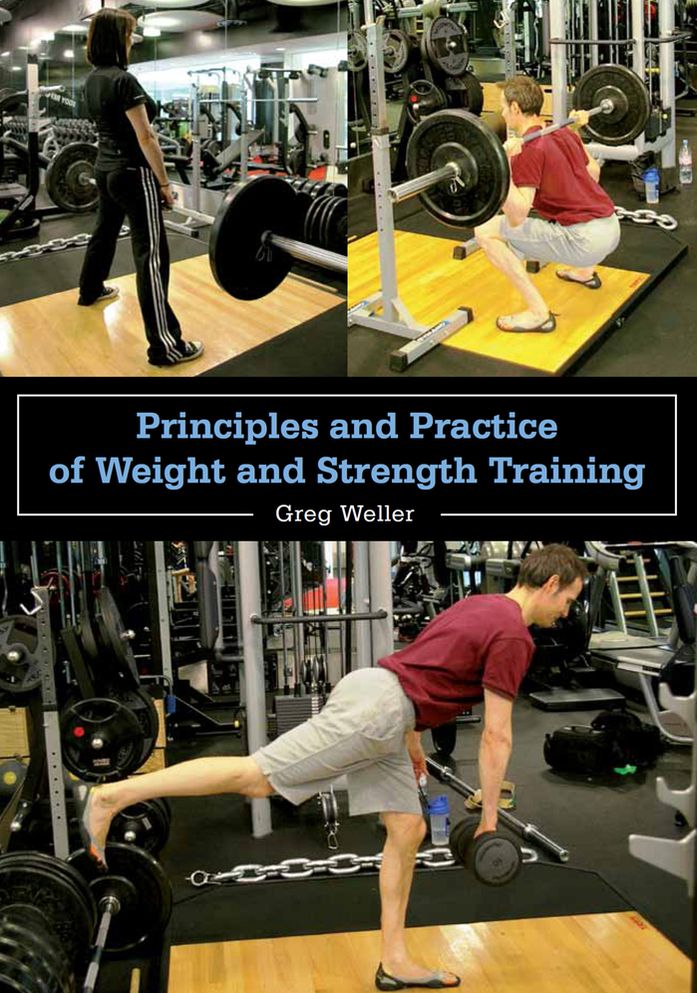 Principles and Practice of Weight and Strength Training