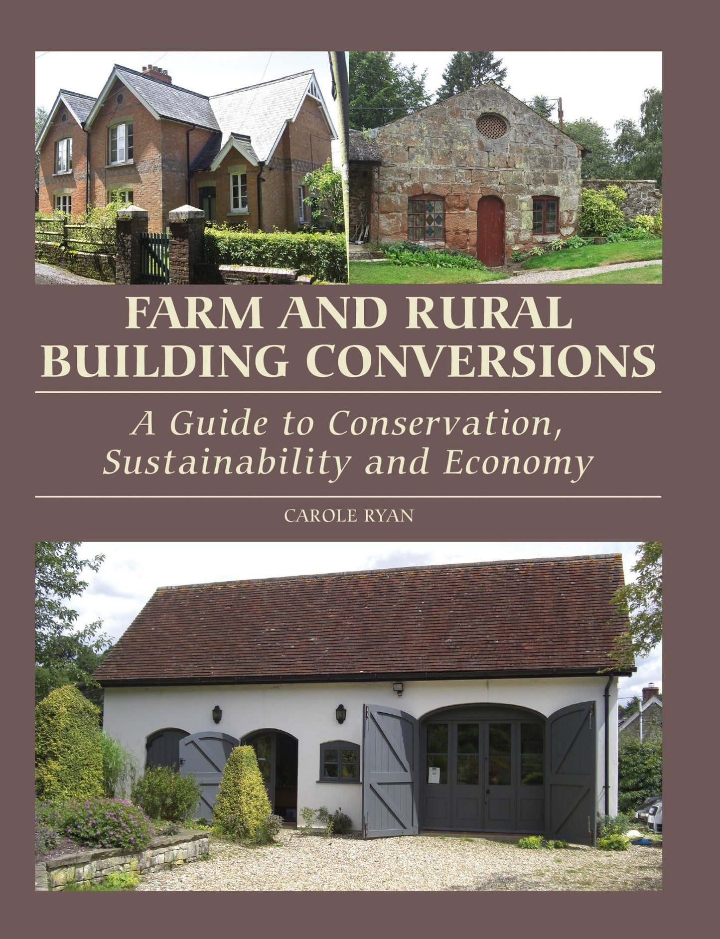 Farm and Rural Building Conversions: A Guide to Conservation, Sustainability and Economy