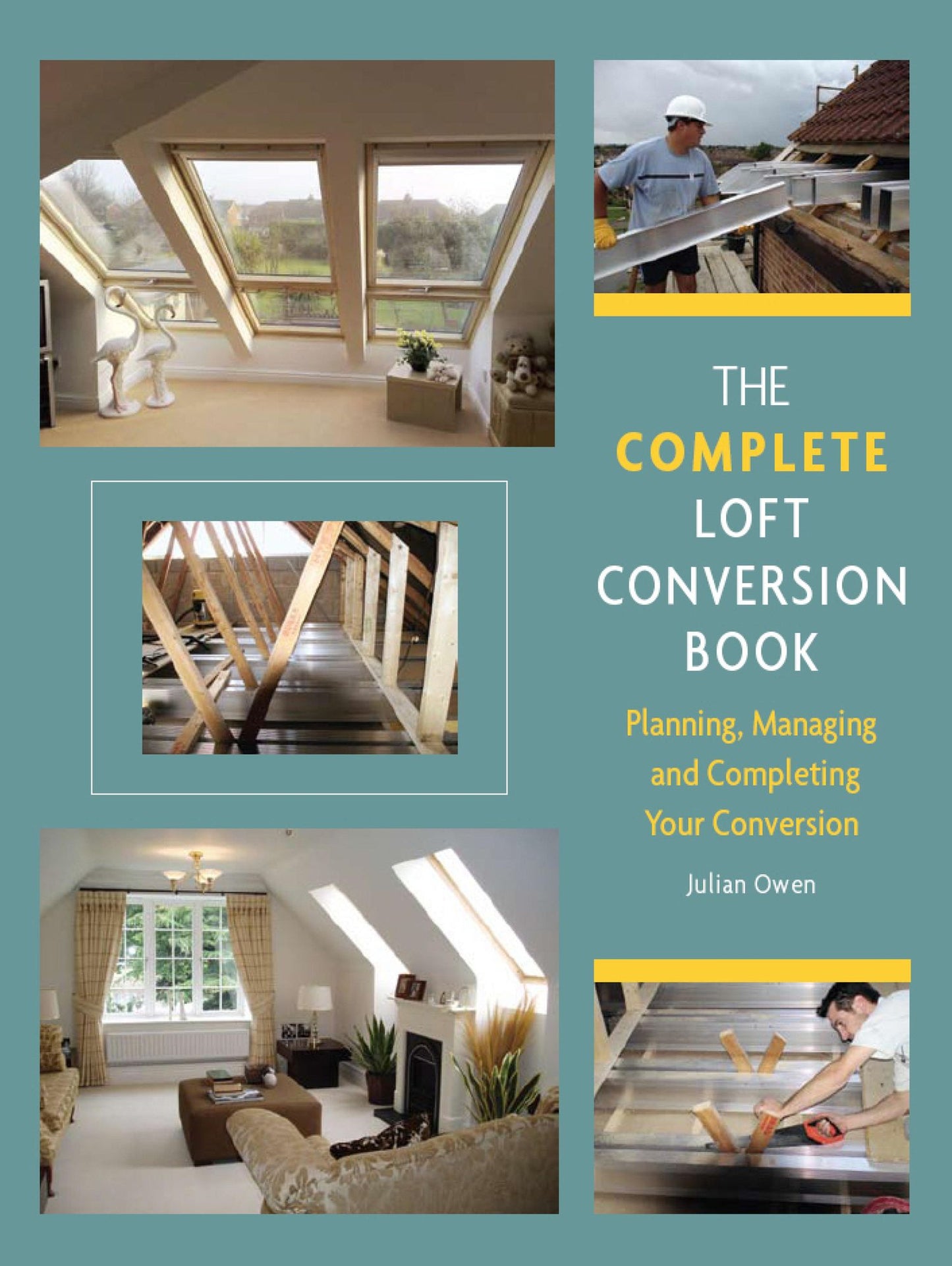 Complete Loft Conversion Book: Planning, Managing and Completing Your Conversion