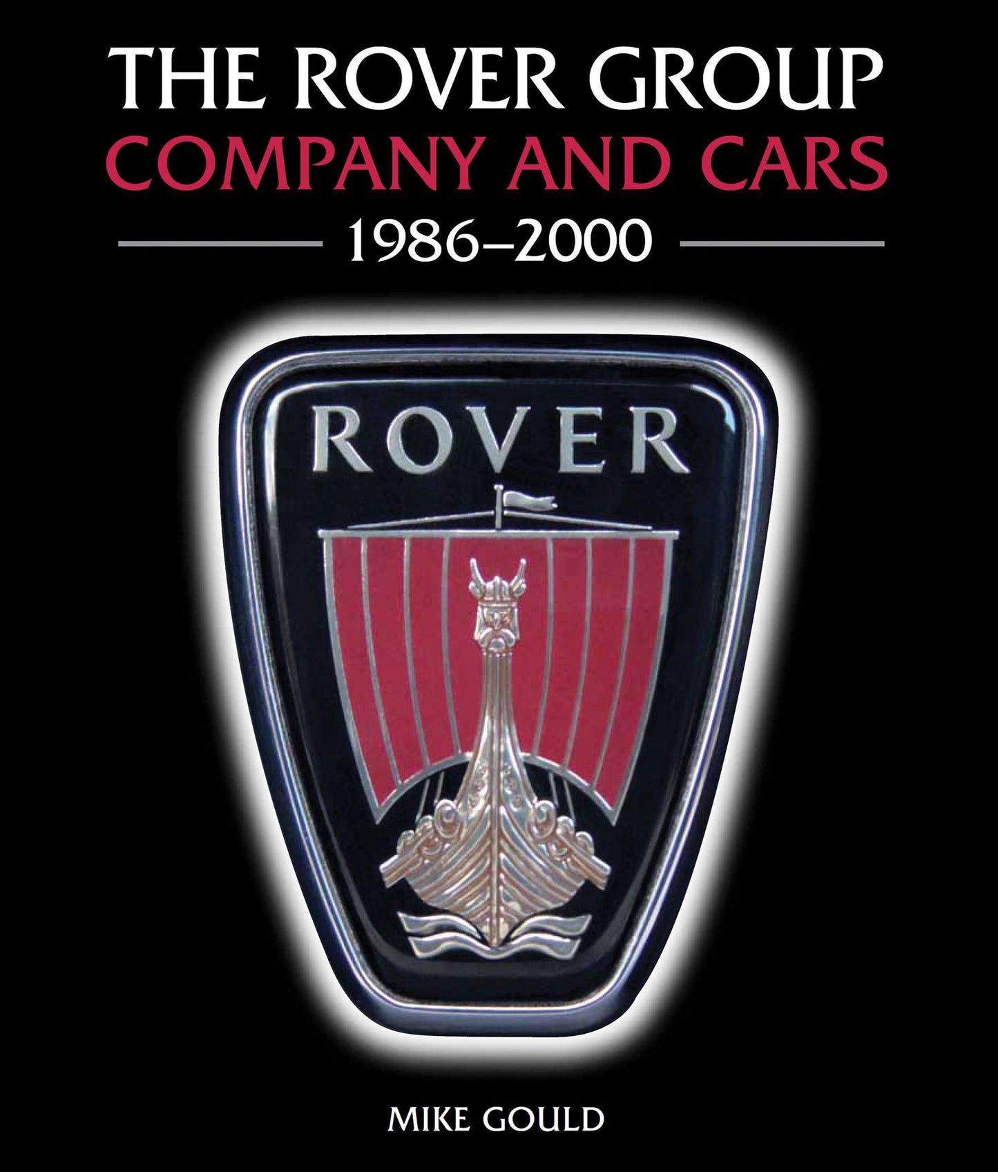The Rover Group: Company and Cars, 1986-2000