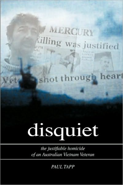 Disquiet - The Justifiable Homicide Of An Australian Vietnam Veteran