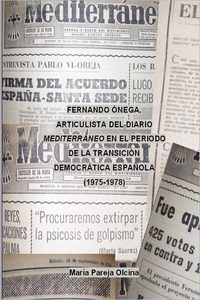 Fernando Onega Como Articulista Del Diario Mediterraneo En El Periodo De La Transicion Democratica Espanola (1975-1978)