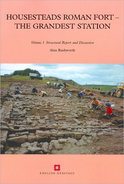 Housesteads Roman Fort - The Grandest Station: Volumes 1 and 2