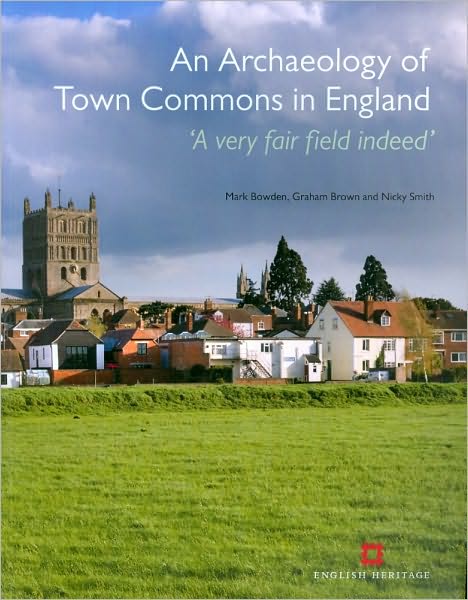 An Archaeology of Town Commons in England: 'A very fair field Indeed'