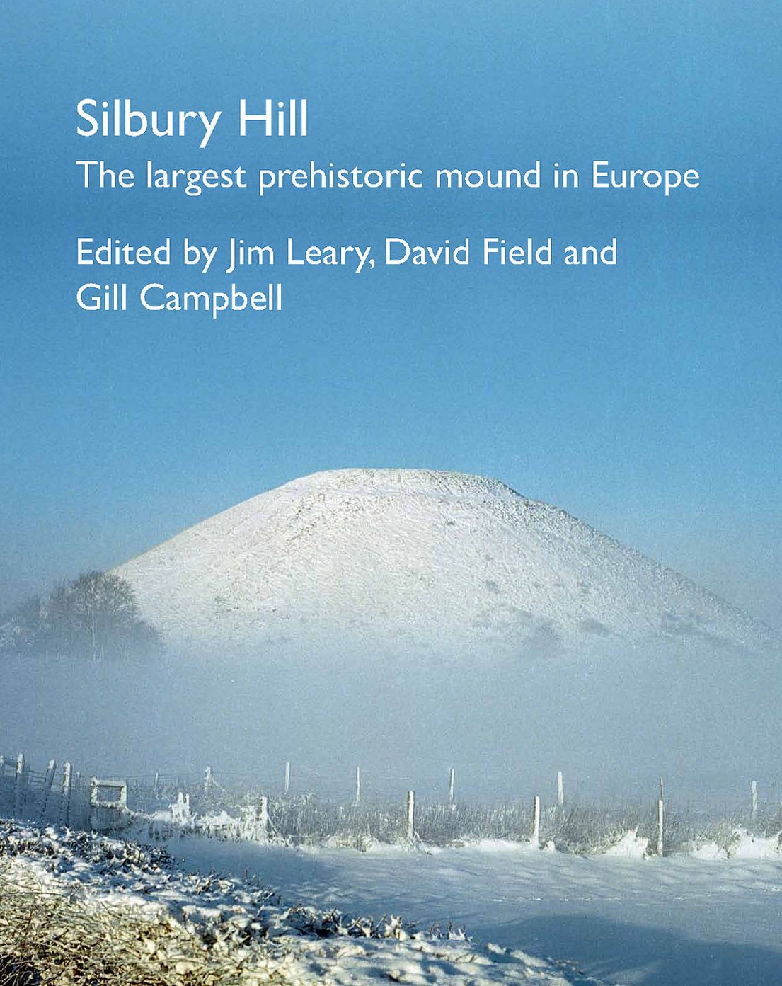 Silbury Hill: The largest prehistoric mound in Europe