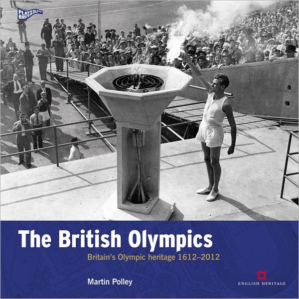 The British Olympics: Britain's Olympic Heritage, 1612-2012
