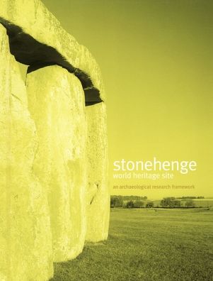 Stonehenge World Heritage Site: An archaeological research framework