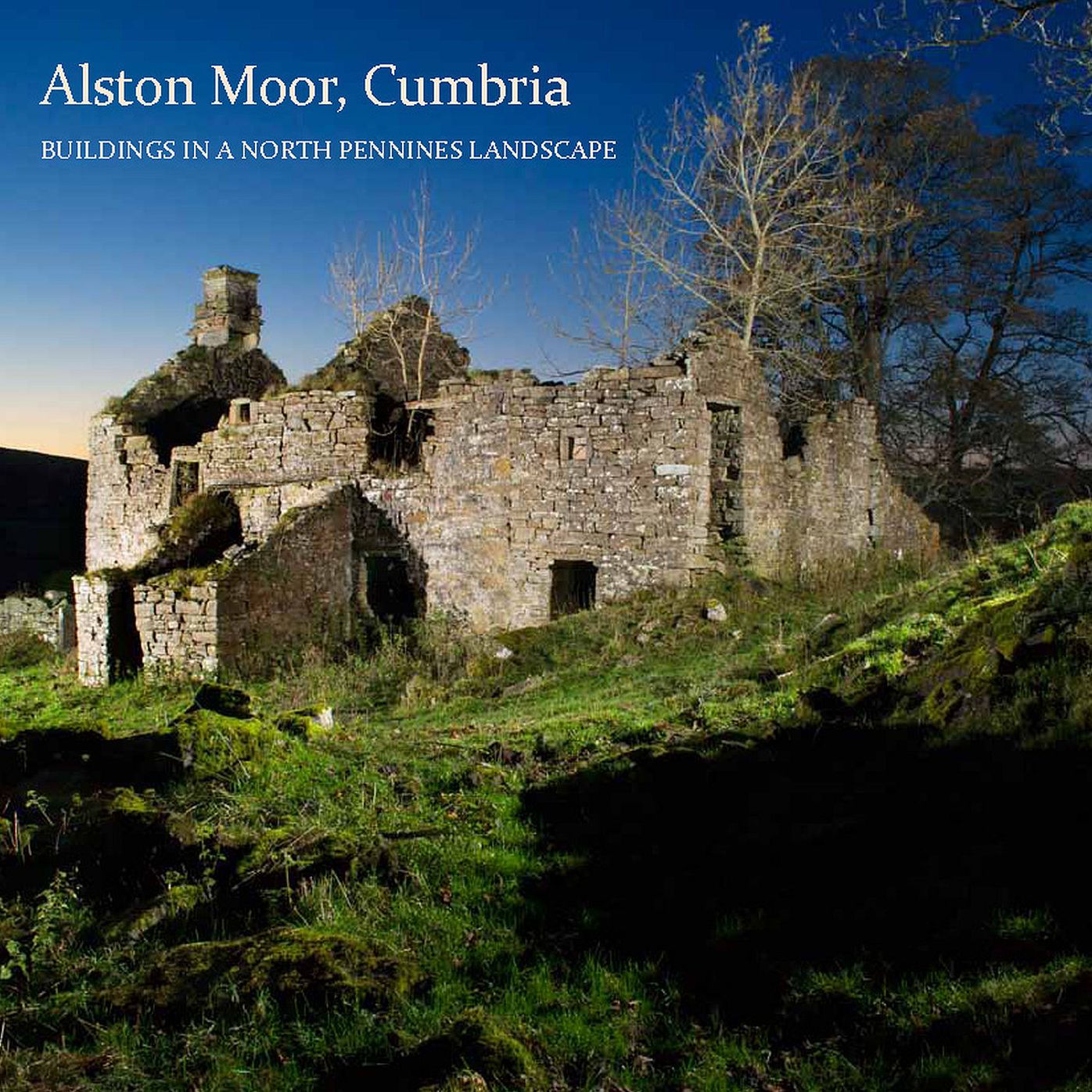 Alston Moor, Cumbria: Buildings in a North Pennines Landscape