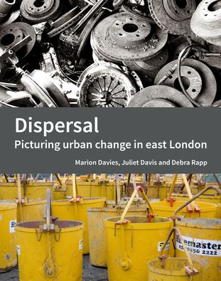 Dispersal: Picturing Urban Change in East London