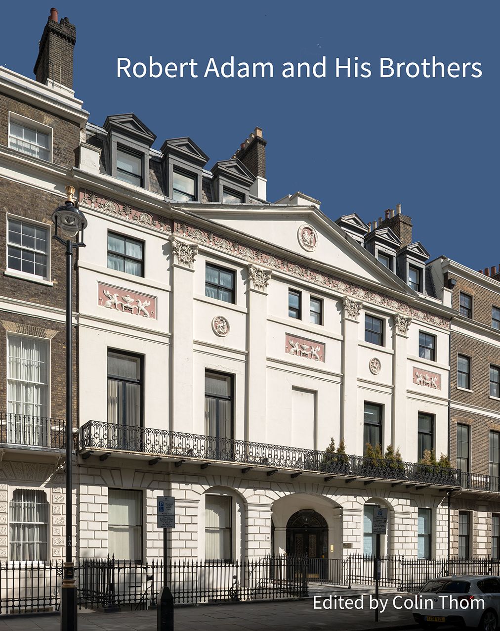 Robert Adam and His Brothers : New Light on Britain's Leading Architectural Family