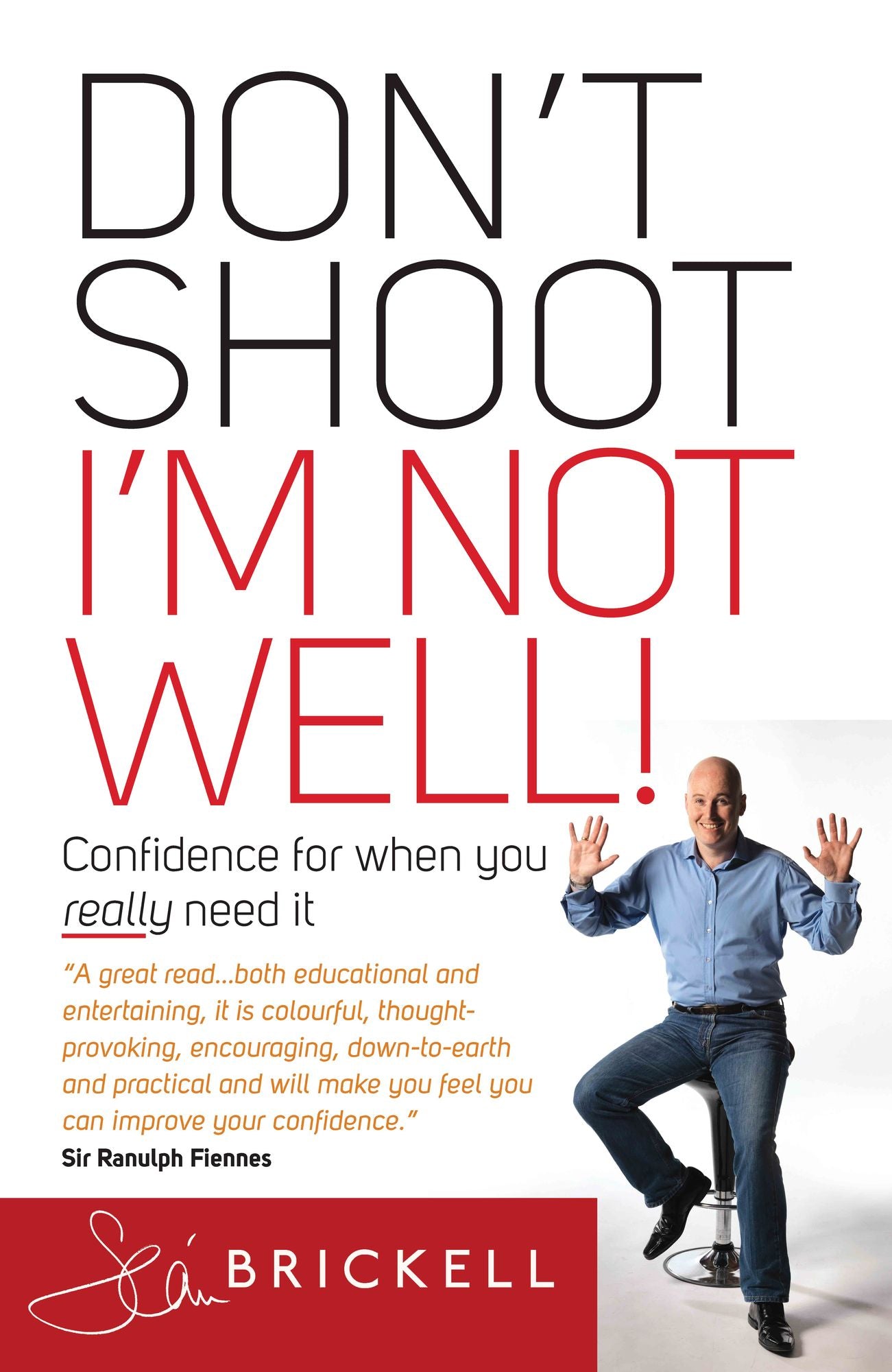 Don't Shoot - I'm Not Well: Confidence for When You Really Need It
