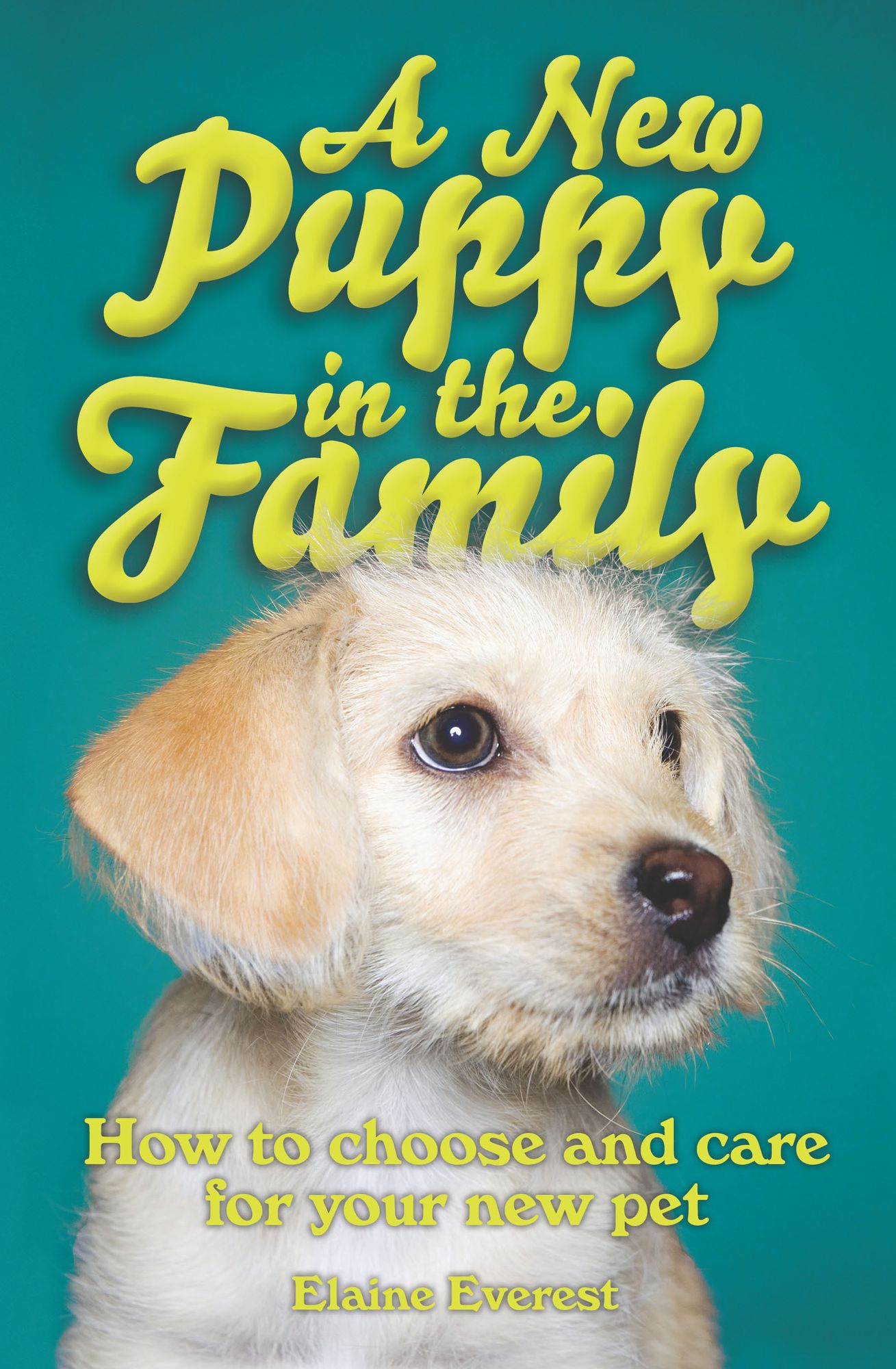 A New Puppy In The Family: How to choose and care for your new pet