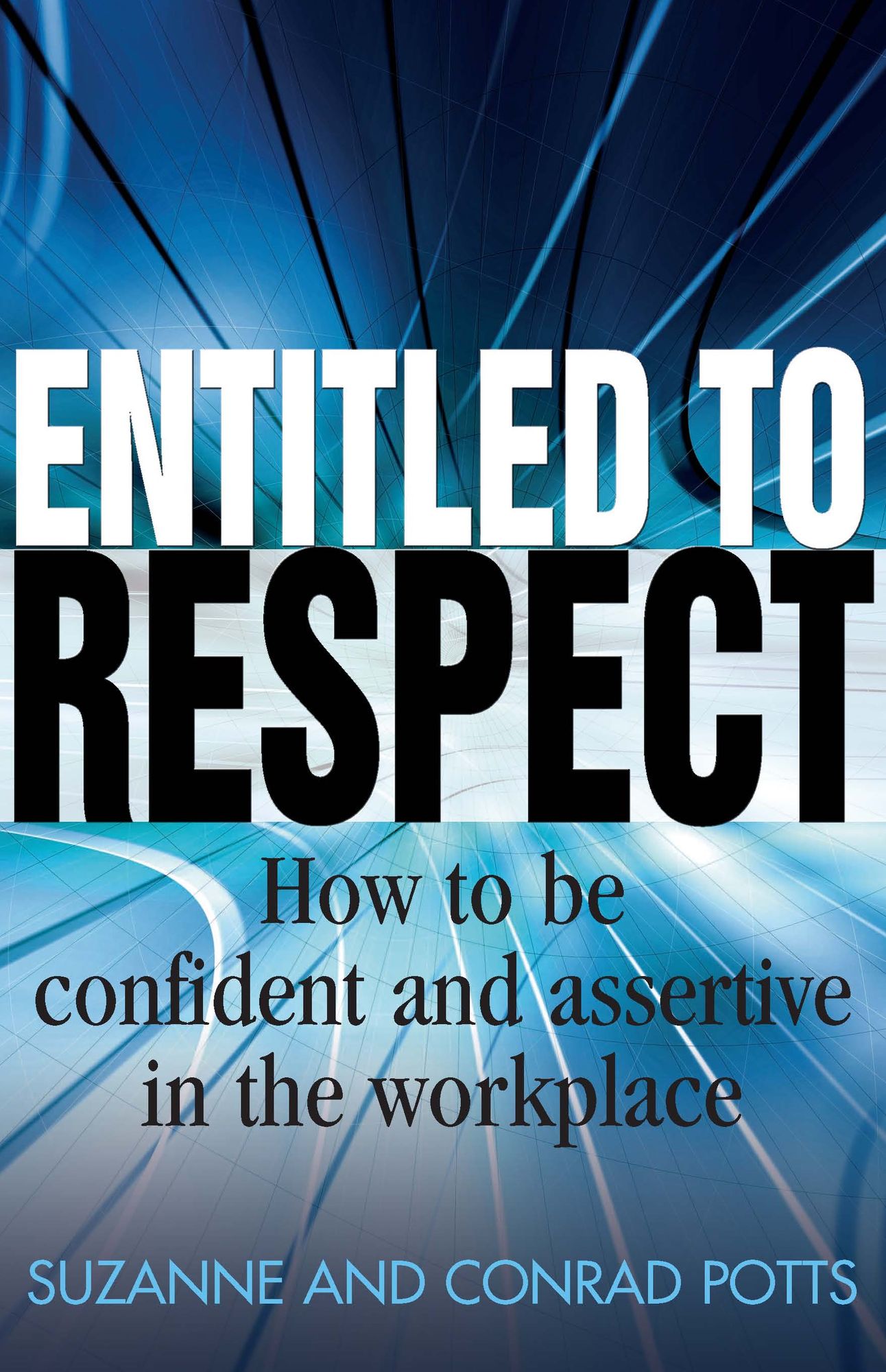 Entitled To Respect: How to be Confident and Assertive in the Workplace