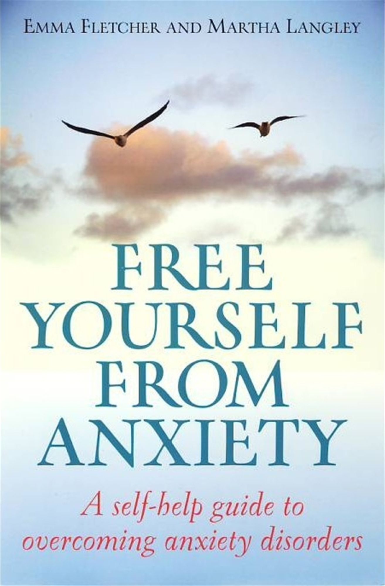 Free Yourself From Anxiety: A self-help guide to overcoming anxiety disorder