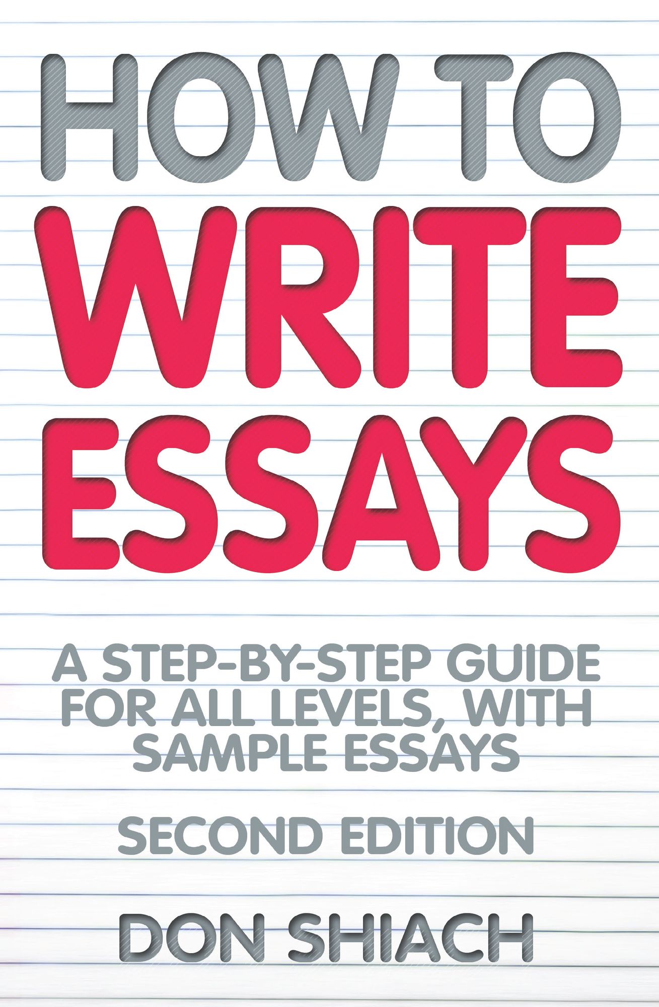 How To Write Essays: A Step-by-Step Guide for All Levels, With Sample Essays