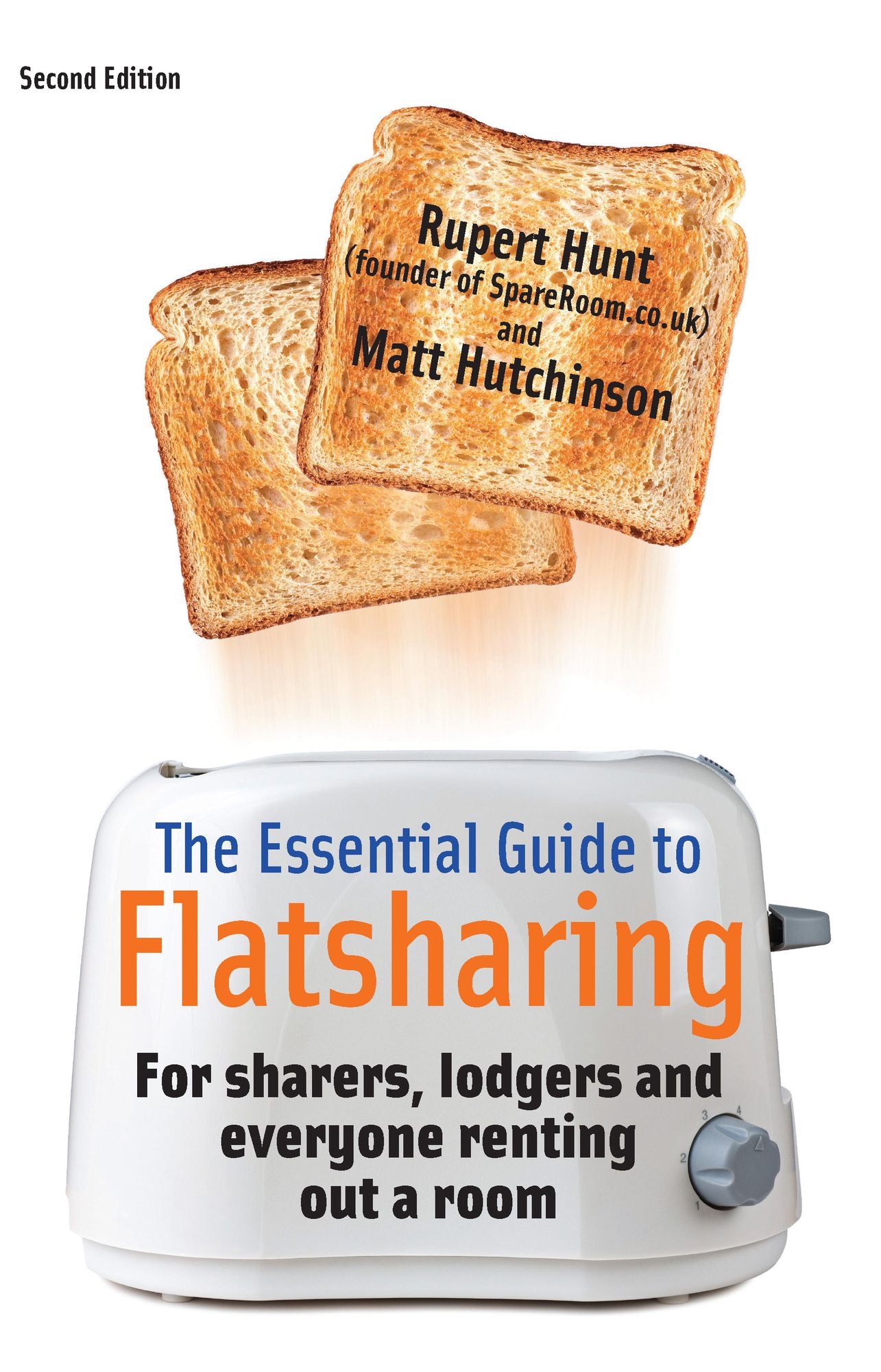 The Essential Guide To Flatsharing, 2nd Edition: For sharers, lodgers and everyone renting out a room