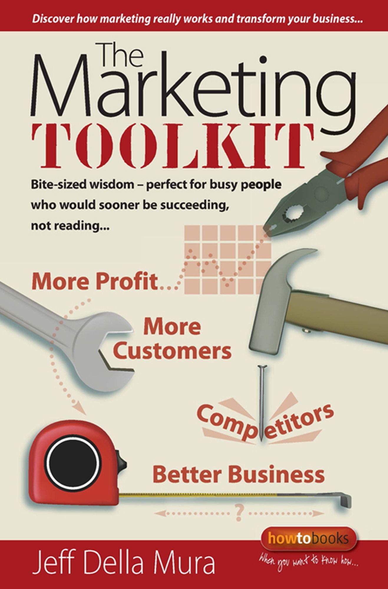 The Marketing Toolkit: Bite-sized wisdom - perfect for busy people who would sooner be succeeding, not reading