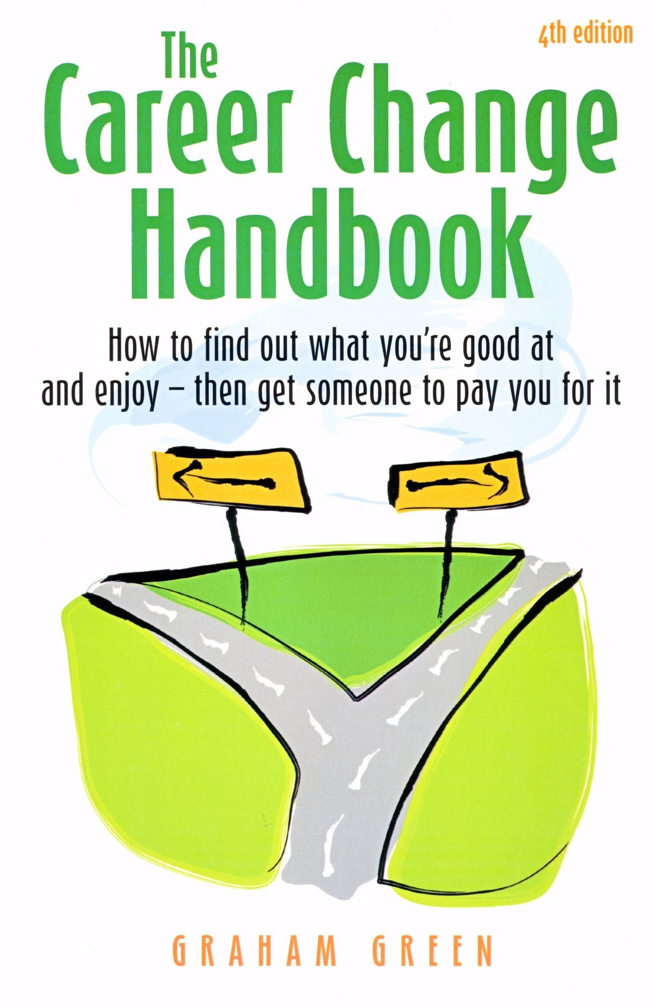 The Career Change Handbook 4th Edition: How to Find Out What You're Good at and Enjoy - Then Get Someone to Pay You for it