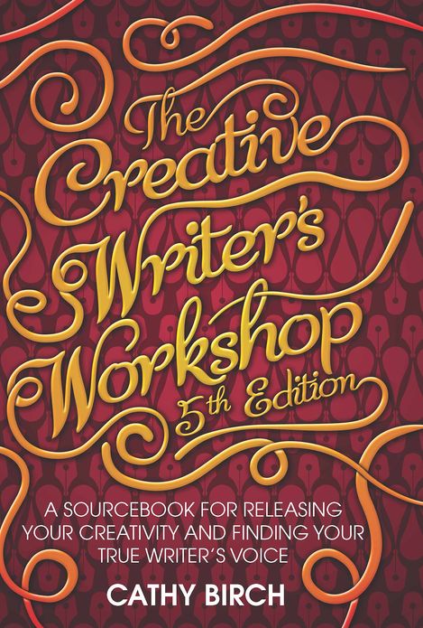 The Creative Writer's Workshop, 5th Edition: A Sourcebook for Releasing Your Creativity and Finding Your True Writer's Voice