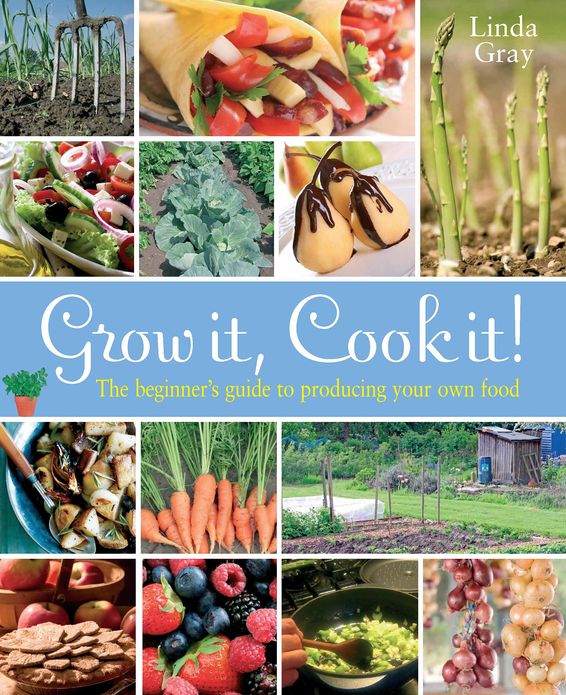 Grow It, Cook It!: The beginner's guide to producing your own food