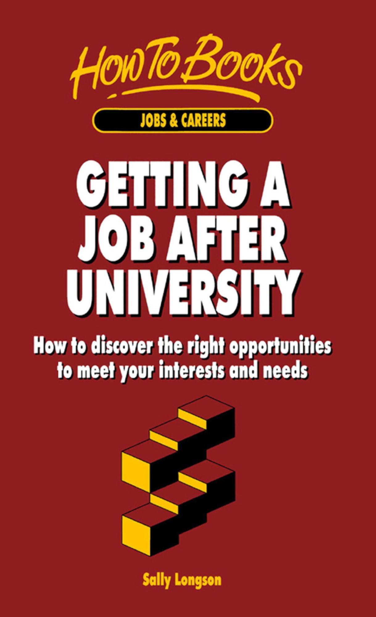 Getting a Job After University: How to discover the right opportunities to meet your interests and needs