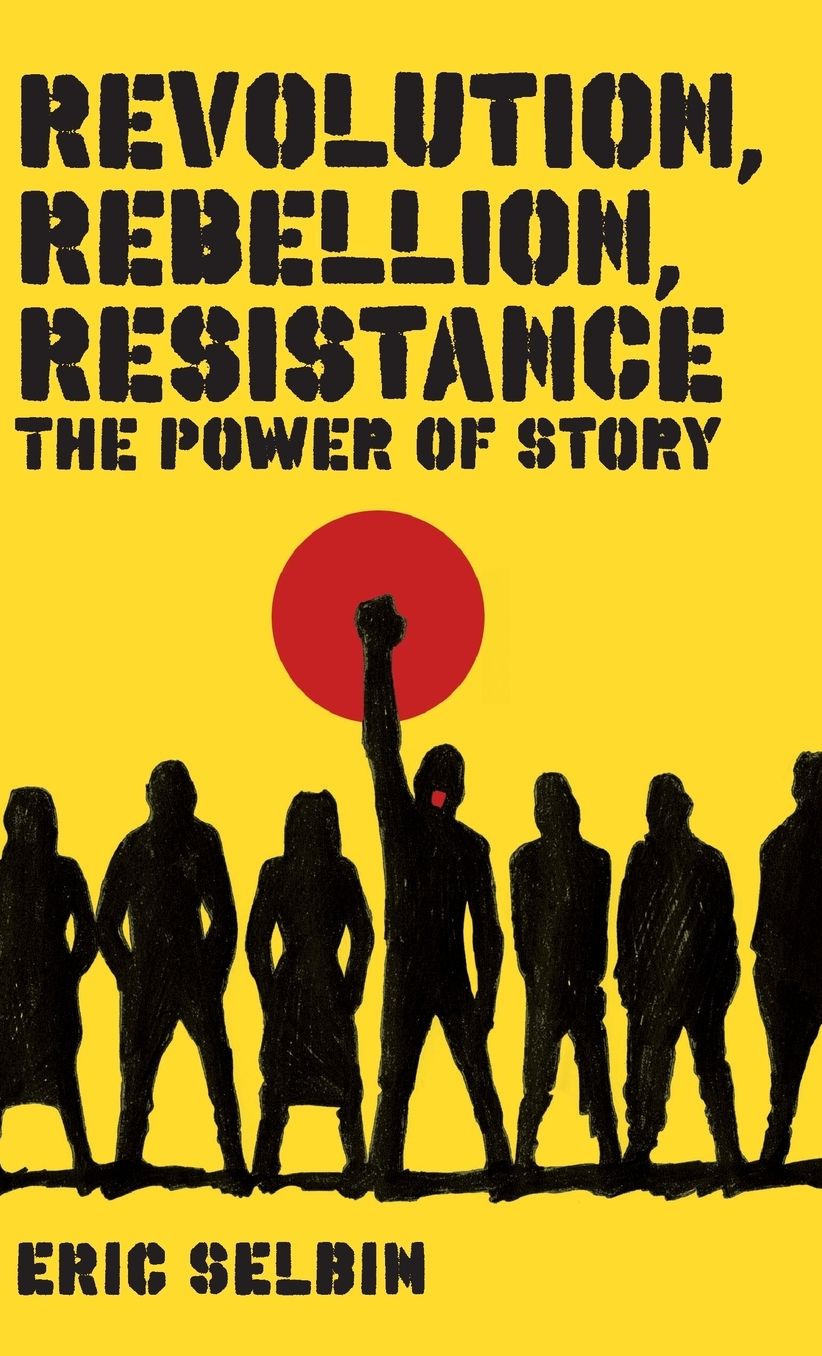 Revolution, Rebellion, Resistance: The Power of Story