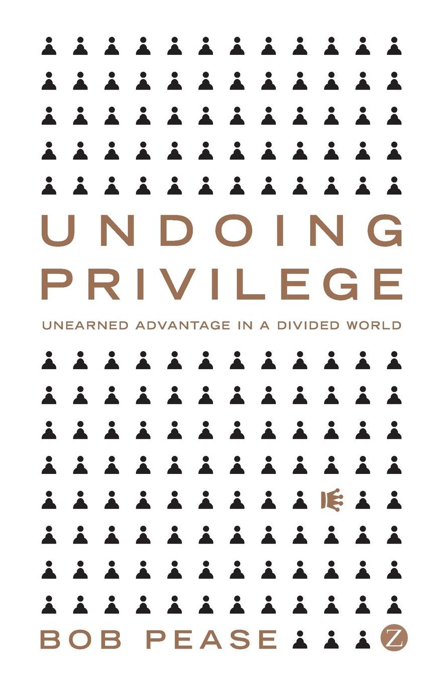 Undoing Privilege: Unearned Advantage in a Divided World