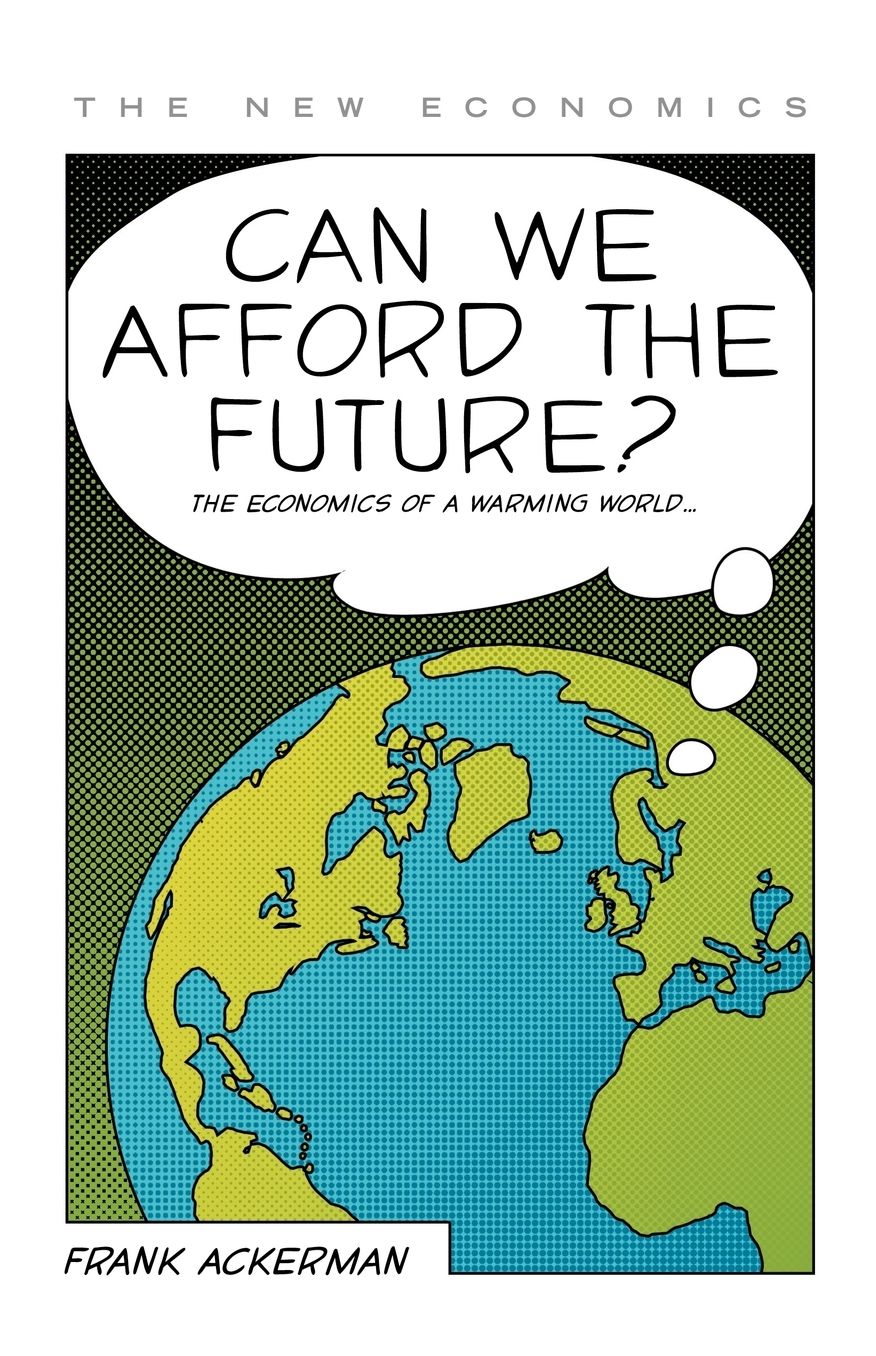 Can We Afford the Future?: The Economics of a Warming World