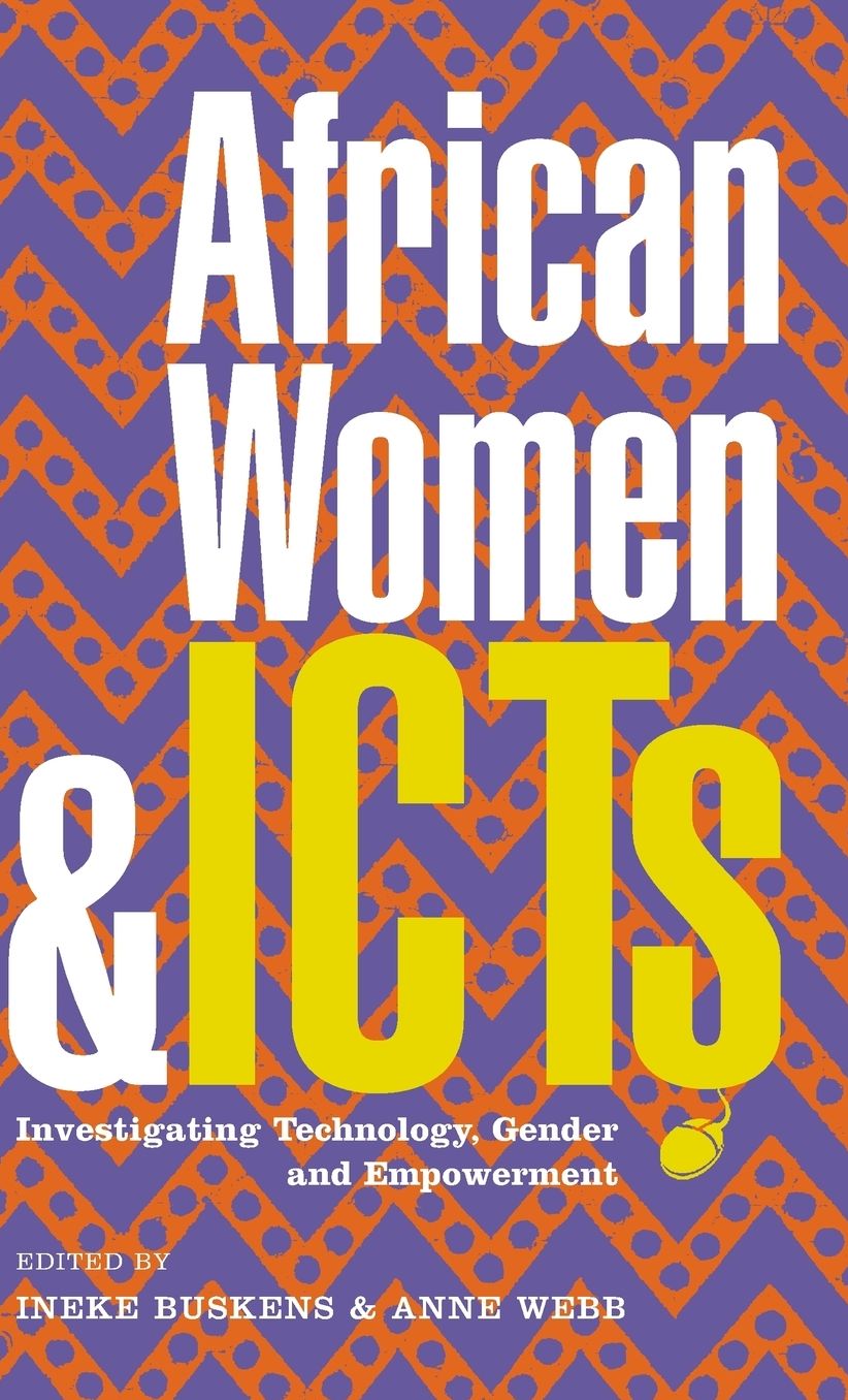 African Women and Icts: Investigating Technology, Gender and Empowerment