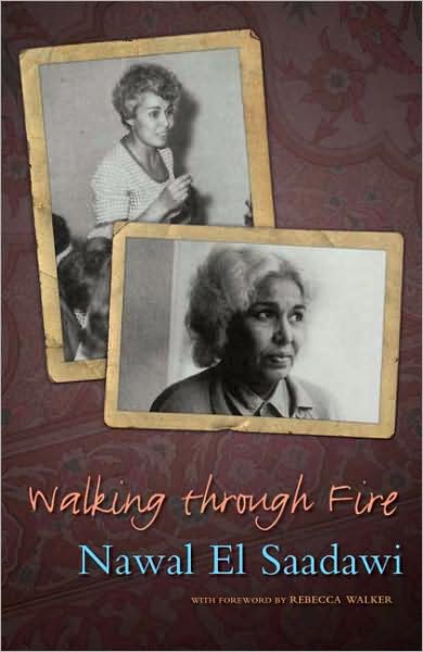 Walking Through Fire: A Life of Nawal el Saadawi