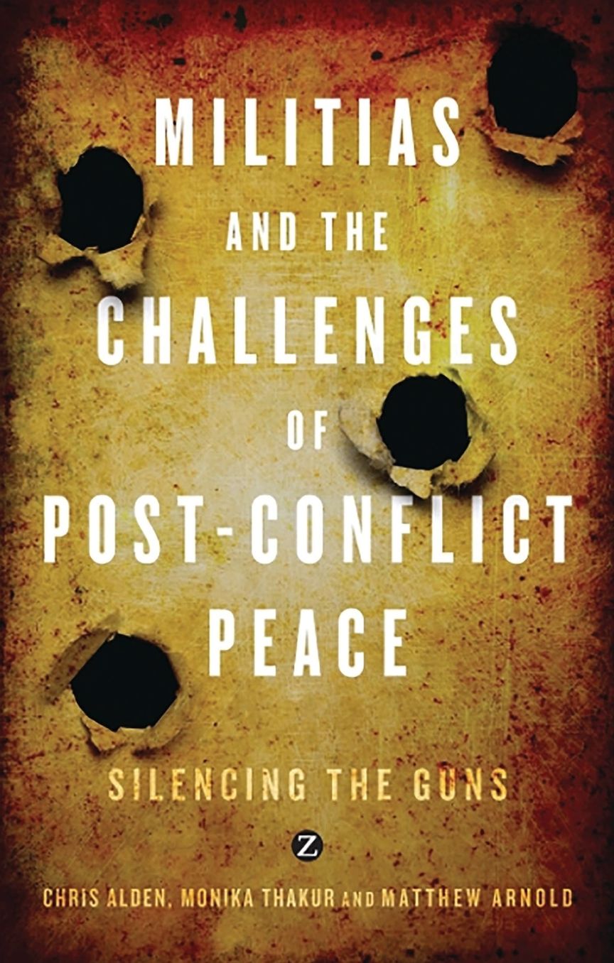 Militias and the Challenges of Post-Conflict Peace: Silencing the Guns