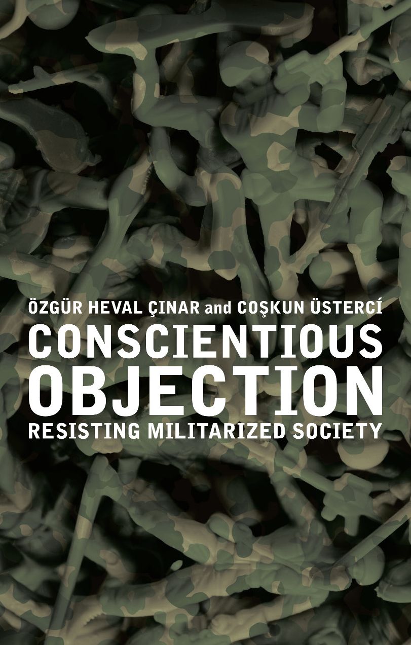 Conscientious Objection: Resisting Militarized Society