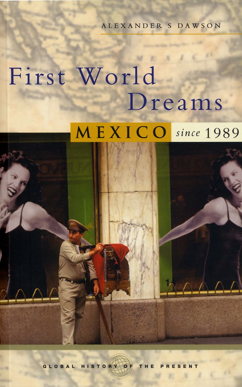 First World Dreams: Mexico Since 1989