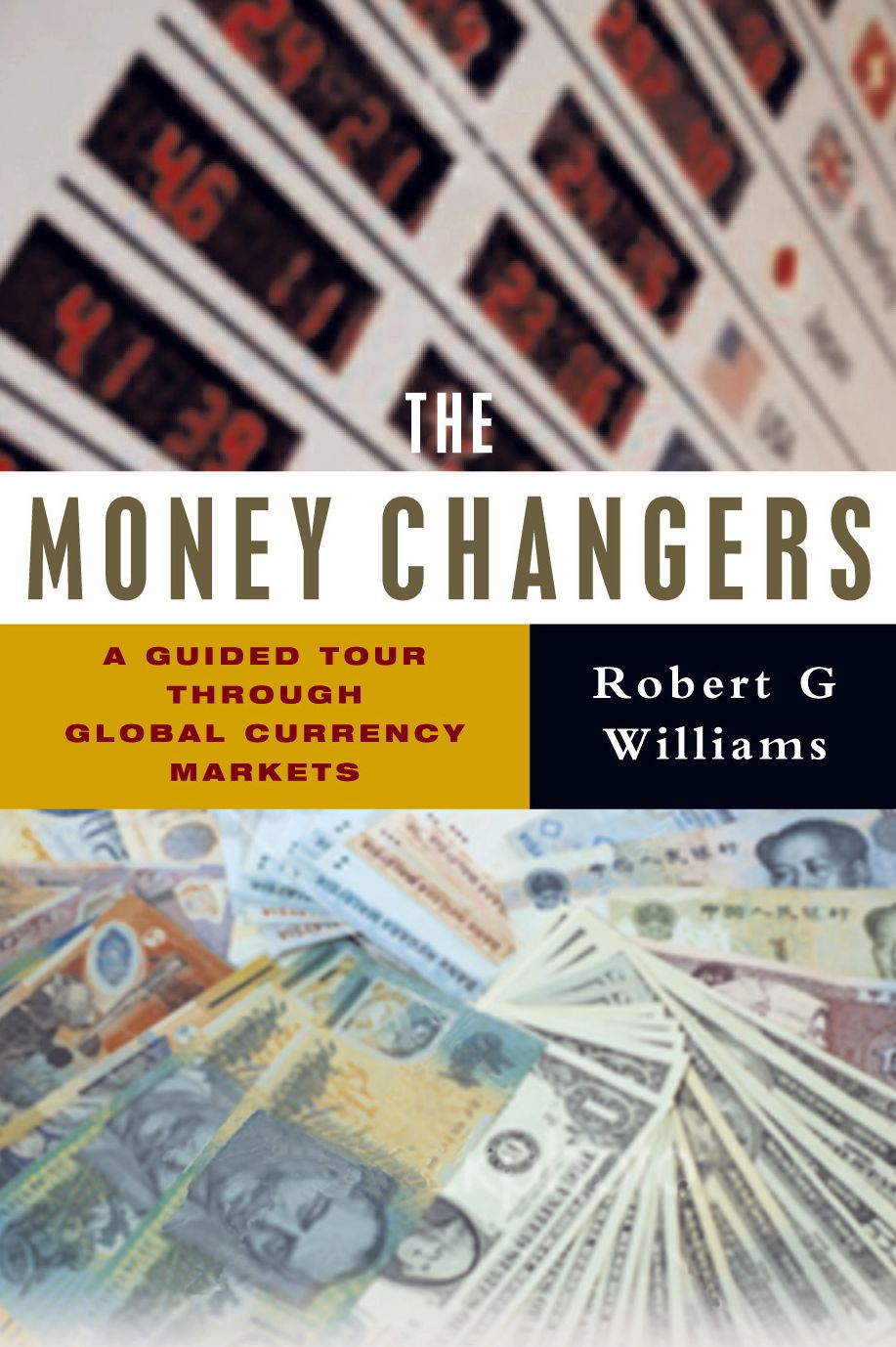 The Money Changers: A Guided Tour through Global Currency Markets