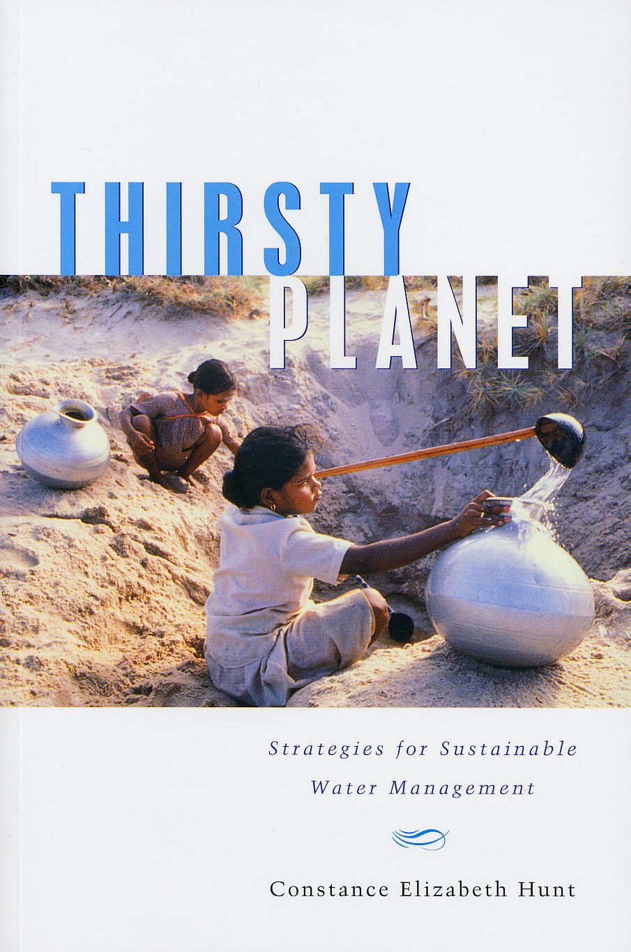 Thirsty Planet: Strategies for Sustainable Water Management