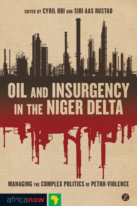 Oil and Insurgency in the Niger Delta: Managing the Complex Politics of Petro-violence