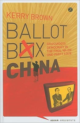 Ballot Box China: Grassroots Democracy in the Final Major One Party State