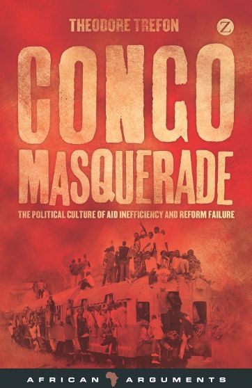Congo Masquerade: The Political Culture of Aid Inefficiency and Reform Failure