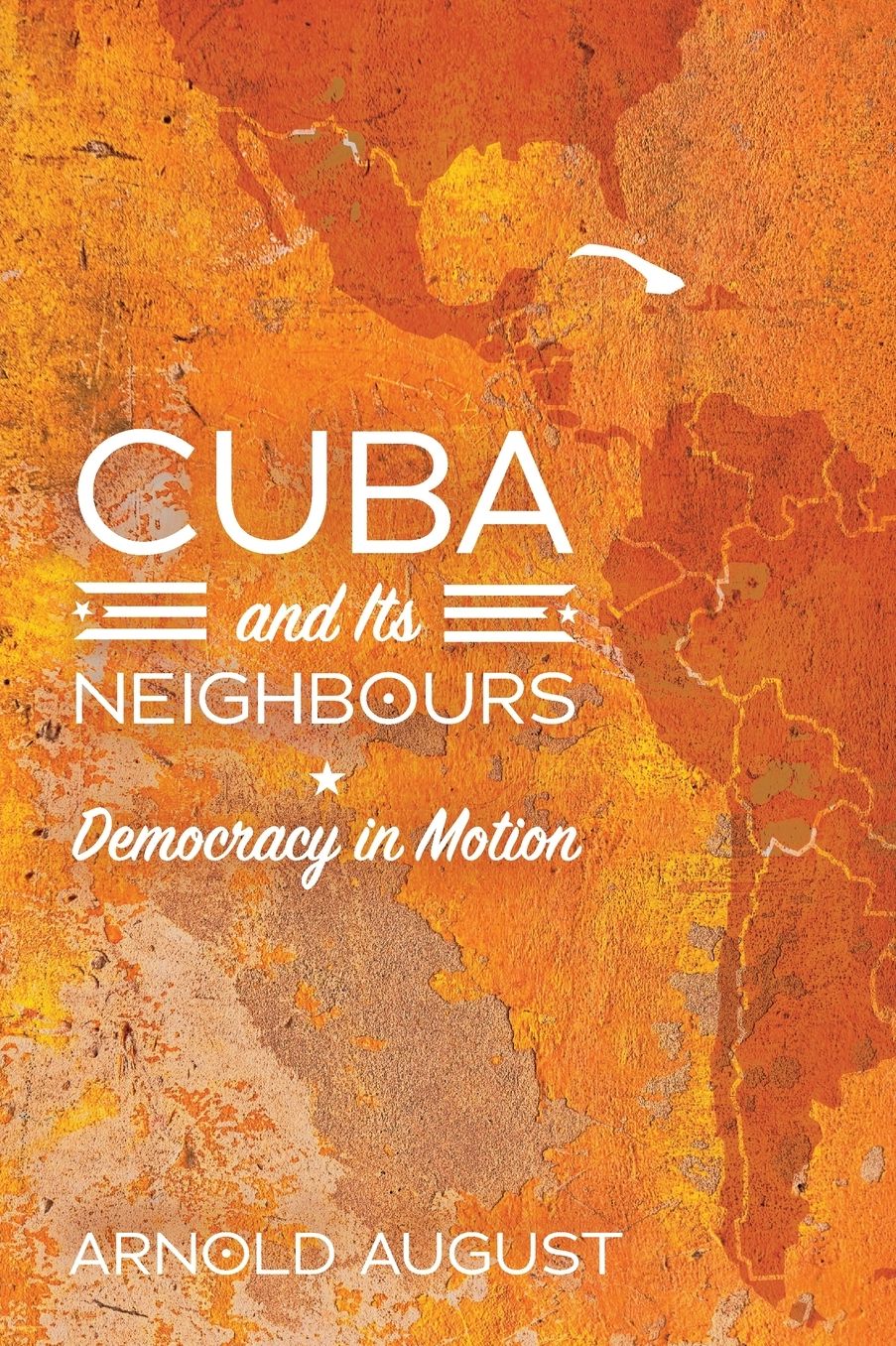 Cuba and Its Neighbours: Democracy in Motion
