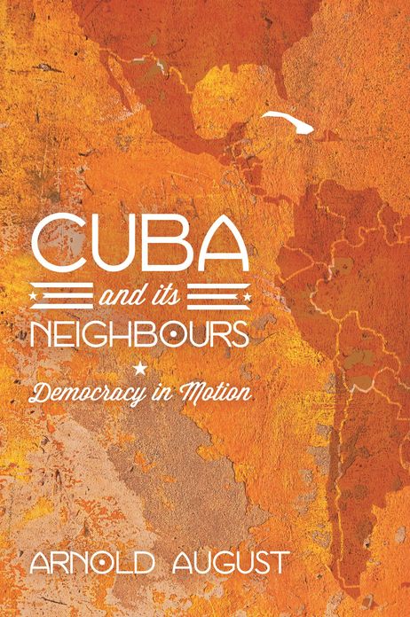 Cuba and Its Neighbours: Democracy in Motion