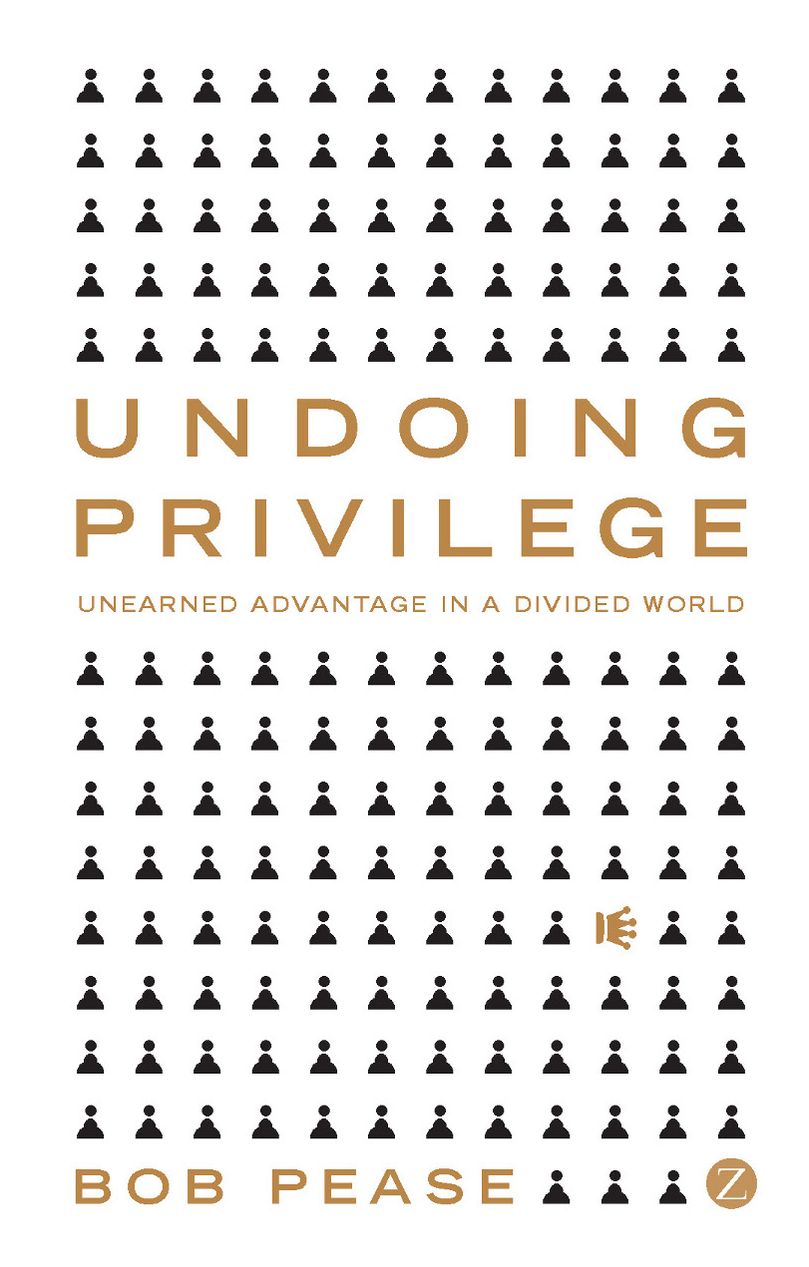 Undoing Privilege: Unearned Advantage in a Divided World