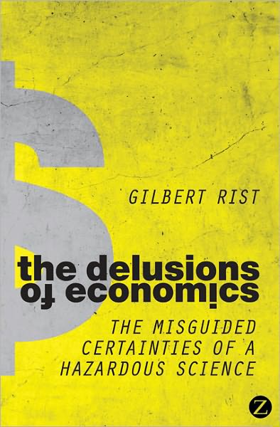 The Delusions of Economics: The Misguided Certainties of a Hazardous Science