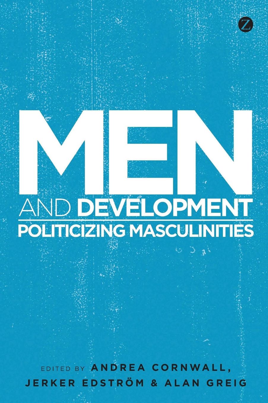 Men and Development: Politicising Masculinities