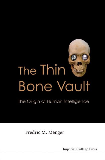 The Thin Bone Vault: The Origin of Human Intelligence