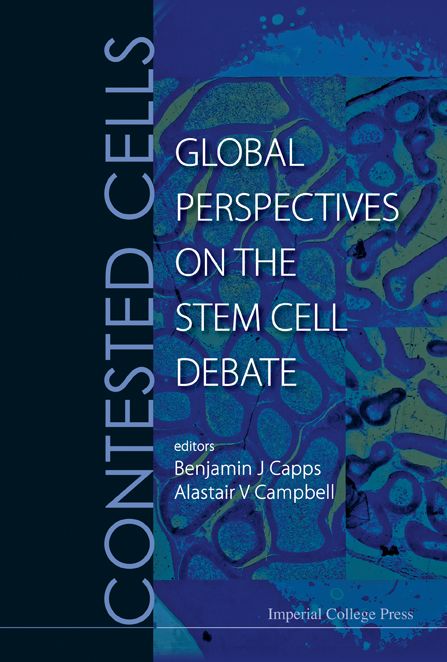 Contested Cells: Global Perspectives On The Stem Cell Debate