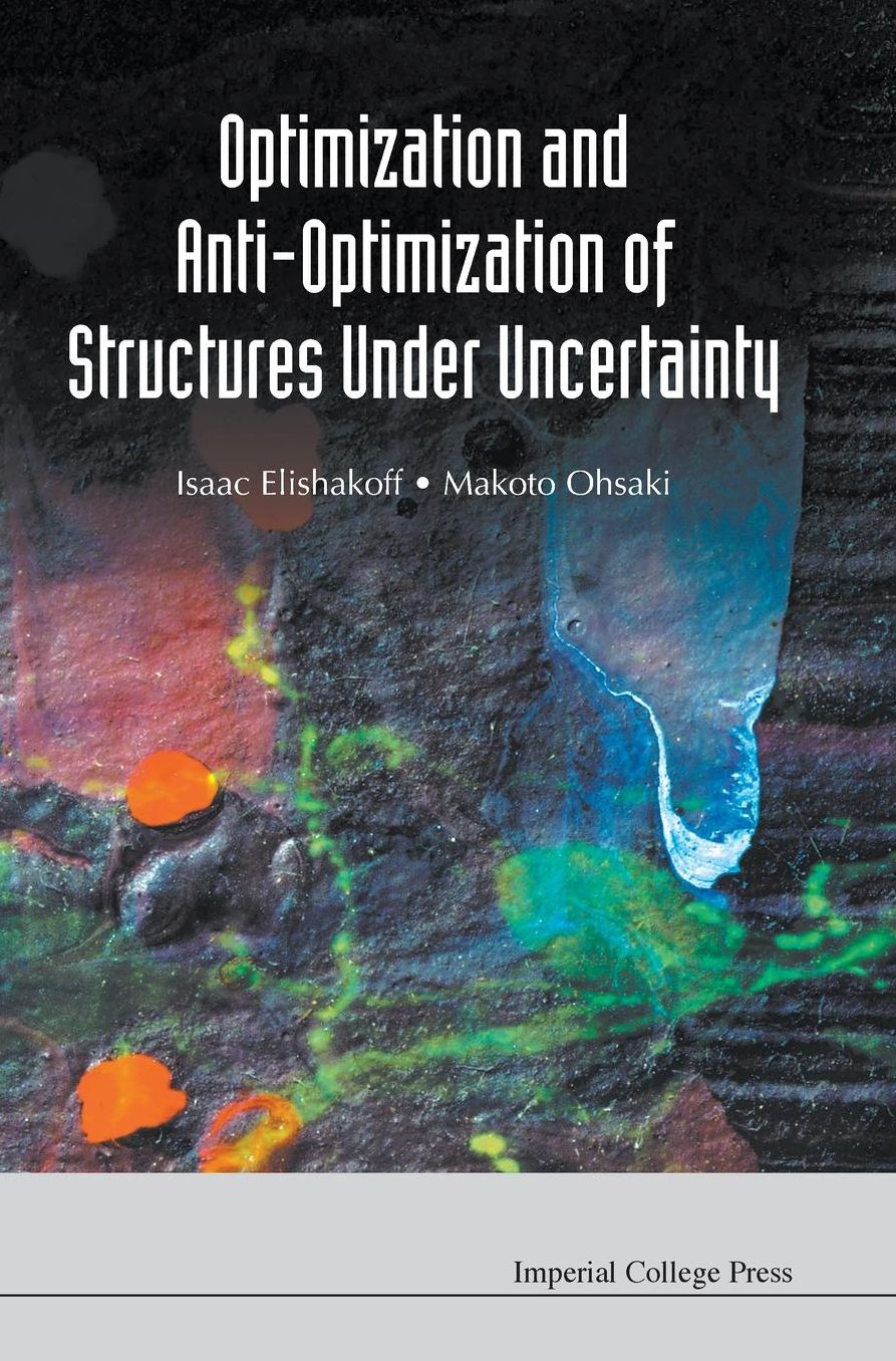Optimization and Anti-Optimization of Structures Under Uncertainty