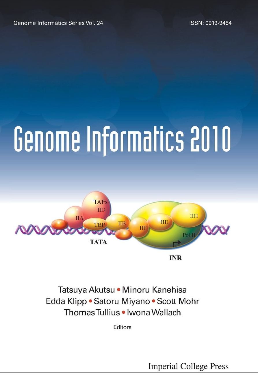 Genome Informatics 2010: Genome Informatics Series Volume 24: Proceedings of the 10th Annual International Workshop on Bioinformatics and Systems Biology (Ibsb 2010)